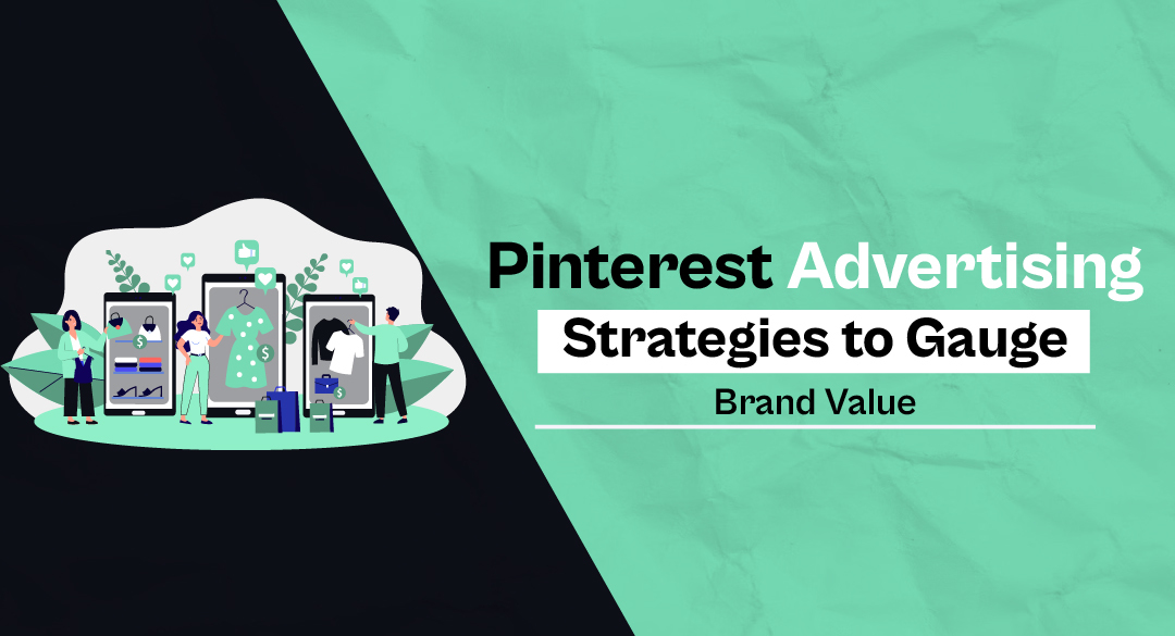Pinterest advertising strategies to gauge brand value