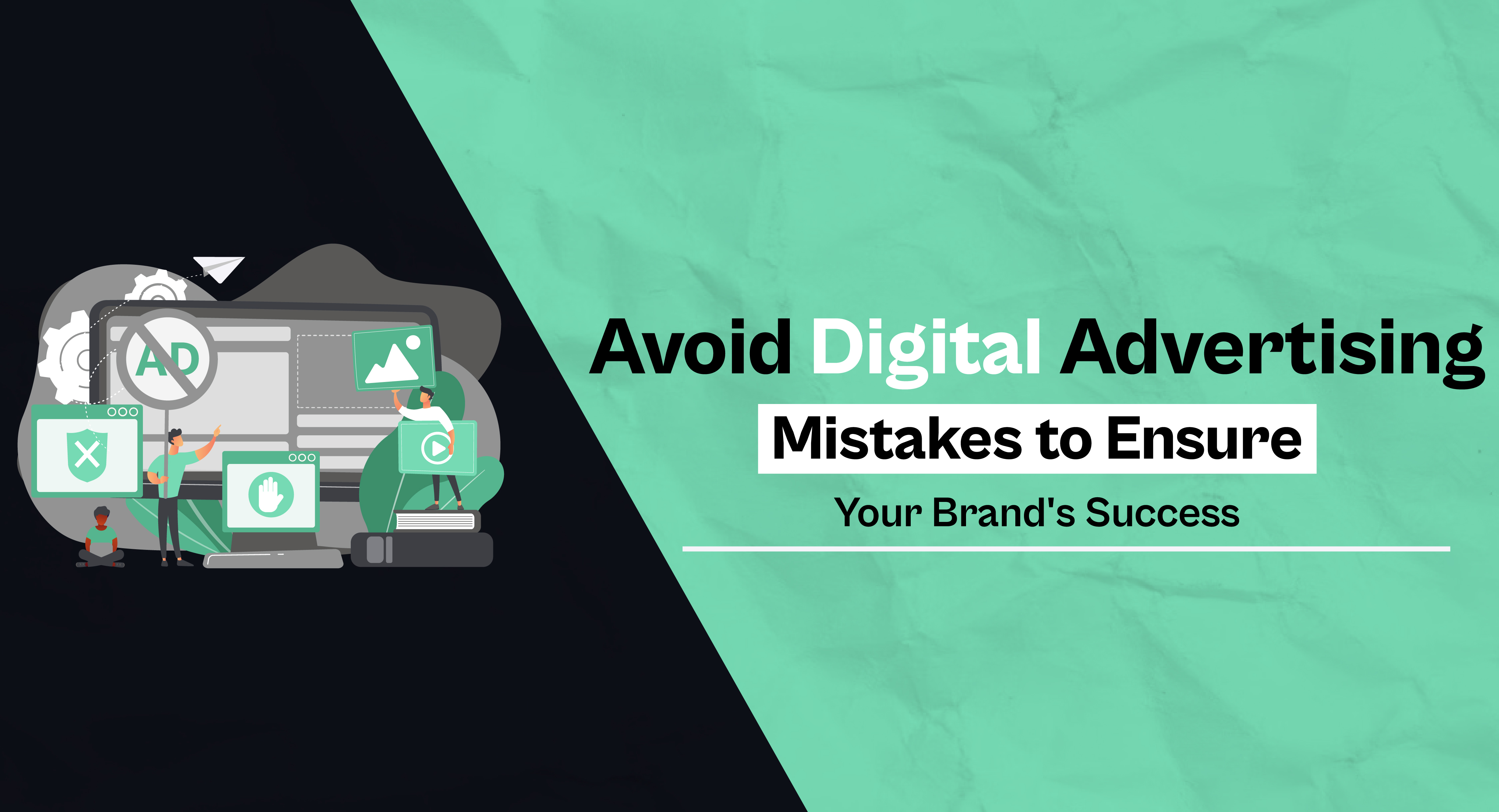 Avoid digital advertising mistakes to ensure your brand’s success