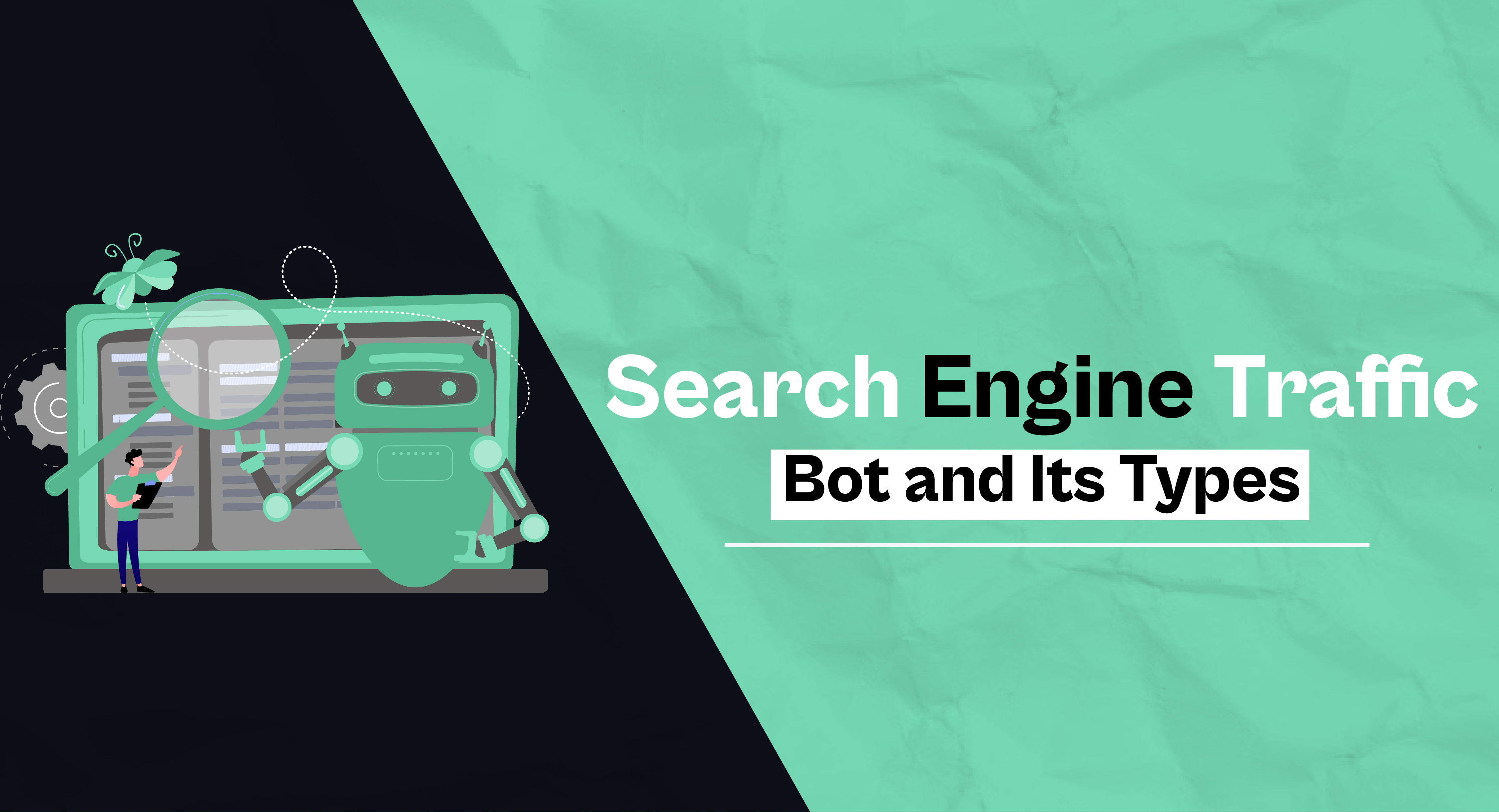 Search engine traffic: Bot and its types  