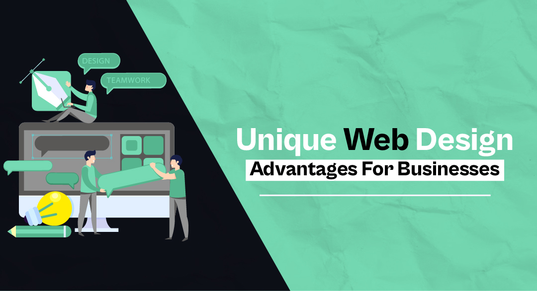 Unique web design advantages for businesses