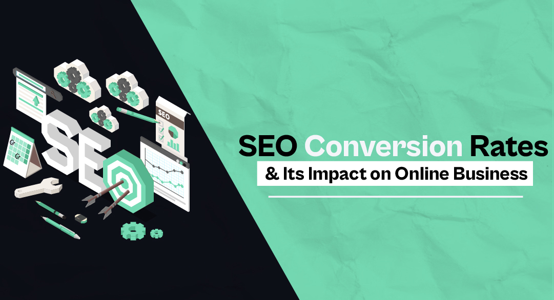 SEO conversion rates & its impact on online business